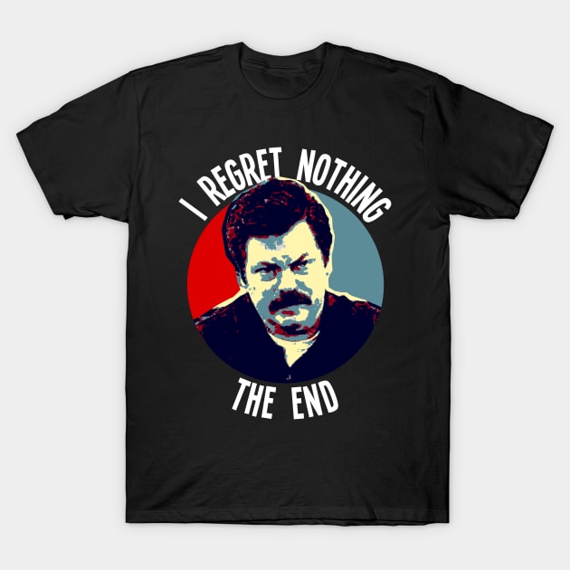 I Regret Nothing. The End. T-Shirt by OcaSign